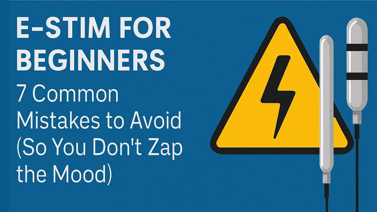E-Stim-for-Beginners-7-Common-Mistakes-to-Avoid-So-You-Don-t-Zap-the-Mood Joanne's E-Stim Emporium